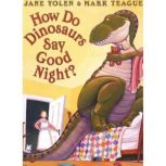 How Do Dinosaurs Say Good Night?, Jane Yolen