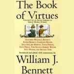 The Book of Virtues An Audio Library of Great Moral Stories, William J. Bennett