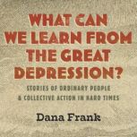 What Can We Learn from the Great Depr..., Dana Frank