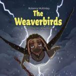 The Weaverbirds Finding His Way Home, Robenia McKinley