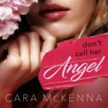 Dont Call Her Angel, Cara McKenna