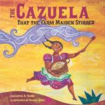 The Cazuela That the Farm Maiden Stir..., Samantha R. Vamos