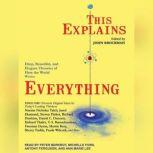 This Explains Everything Deep, Beautiful, and Elegant Theories of How the World Works, John Brockman