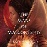 The Mars of Malcontents, Kate MacLeod