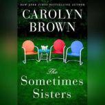 The Sometimes Sisters, Carolyn Brown