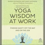 Yoga Wisdom at Work, Maren Showkeir