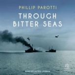 Through Bitter Seas, Phillip Parotti