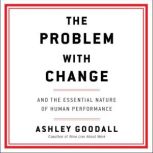 The Problem with Change, Ashley Goodall