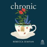 Chronic, Rebecca Dimyan