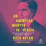An  American Martyr in Persia, Reza Aslan