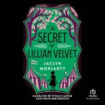 The Secret of Lillian Velvet, Jaclyn Moriarty