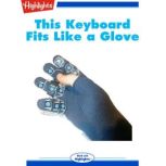 This Keyboard Fits Like a Glove, E. Renee Heiss