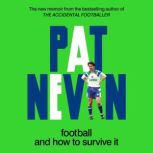 Football And How To Survive It, Pat Nevin