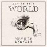 Out of This World, Neville Goddard