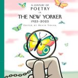 A Century of Poetry in The New Yorker..., New Yorker Magazine Inc