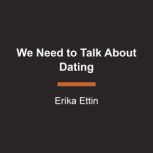 We Need to Talk About Dating, Erika Ettin