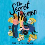 The Secret Women A Novel, Sheila Williams