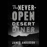 The NeverOpen Desert Diner, James Anderson
