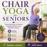 Chair Yoga for Seniors, Darrell Dudley