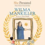 She Persisted: Wilma Mankiller, Traci Sorell
