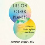 Life on Other Planets, Aomawa Shields, PhD