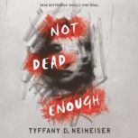 Not Dead Enough, Tyffany D. Neiheiser