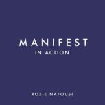 Manifest in Action, Roxie Nafousi