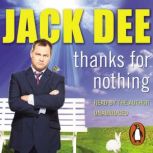 Thanks For Nothing, Jack Dee