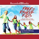 Free Range Kids Giving Our Children the Freedom We Had Without Going Nuts with Worry, Lenore Skenazy