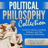 Political Philosophy Collection: Common Sense, Candide, Anthem, and The Communist Manifesto, Thomas Paine