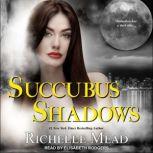 Succubus Shadows, Richelle Mead