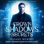 A Crown of Shadows and Secrets, Sloane Murphy