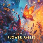 Flower Fables, Louisa May Alcott