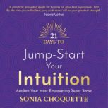 21 Days to JumpStart Your Intuition, Sonia Choquette