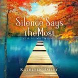 Silence Says the Most, Kathleen Bailey