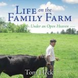 Life on the Family Farm, Tom Heck