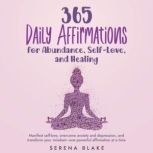 365 Daily Affirmations for Abundance,..., Serena Blake