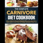 The Complete Carnivore Diet Cookbook, Karen D. Lee