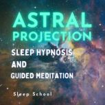 Astral Projection Sleep Hypnosis and ..., Sleep School