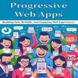 Progressive Web Apps, Steve Abrams