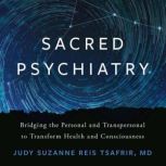 Sacred Psychiatry, Judy Suzanne Reis  Tsafrir, MD