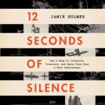 12 Seconds of Silence, Jamie Holmes