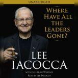 Where Have All the Leaders Gone?, Lee Iacocca