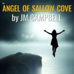 The Angel of Sallow Cove, JM Campbell