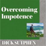 Overcoming Impotence, Dick Sutphen