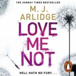 Love Me Not, M. J. Arlidge