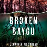 Broken Bayou, Jennifer Moorhead