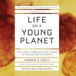 Life on a Young Planet The First Three Billion Years of Evolution on Earth, Andrew H. Knoll