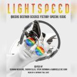 Queers Destroy Science Fiction! Lightspeed Magazine Special Issue; The Stories, Unknown
