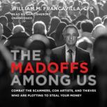 The Madoffs among Us, William M. Francavilla CFP